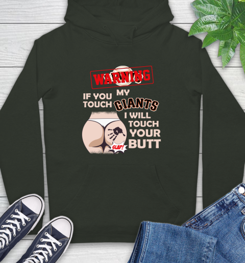 San Francisco Giants MLB Baseball Warning If You Touch My Team I Will Touch My Butt Hoodie 12