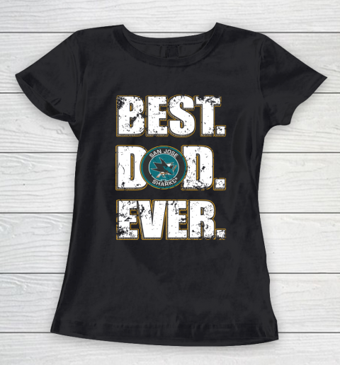 NHL San Jose Sharks Hockey Best Dad Ever Family Shirt Women's T-Shirt