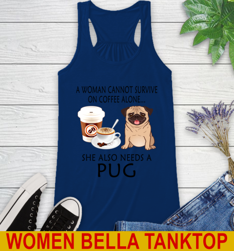 Women cannot survive on coffee alone she also need a PUG tshirt 41