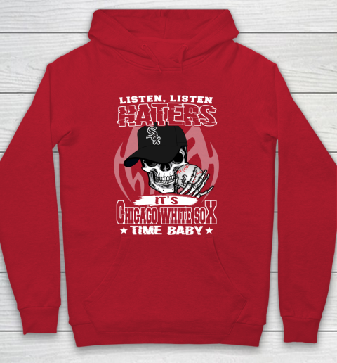 Listen Haters It is WHITE SOX Time Baby MLB Hoodie 7