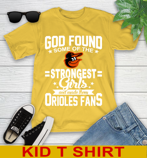 Baltimore Orioles MLB Baseball God Found Some Of The Strongest Girls Adoring Fans Youth T-Shirt 9