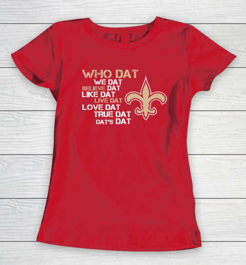 Belive Dat New Orleans Saints Who Dat We Dat Believe Dat Like Dat Women's T-Shirt 9