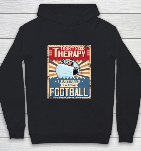 I Dont Need Therapy I Just Need To Play SOCCER Youth Hoodie