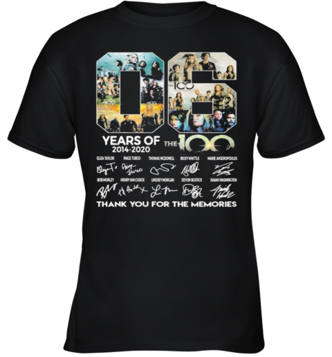 06 Years Of 2014 2020 The 100 Thank For The Memories Signatures Youth T-Shirt