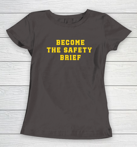Become The Safety Brief Women's T-Shirt 5