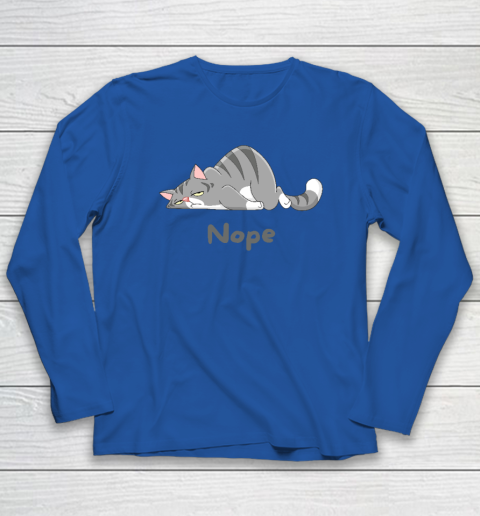 Nope Not Today Funny A Lazy Cat Long Sleeve T-Shirt 5