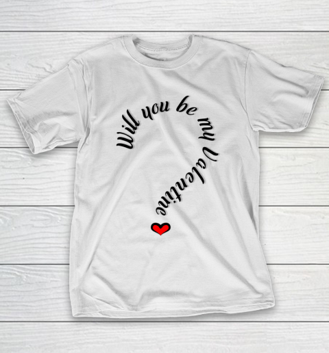 Will you be my Valentine Valentine s Day T-Shirt
