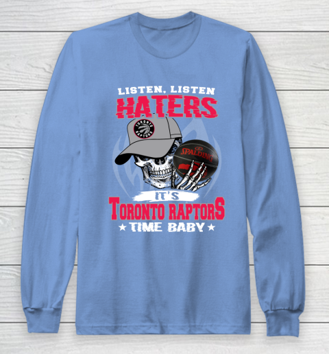 Listen Haters It is RAPTORS Time Baby NBA Long Sleeve T-Shirt 8
