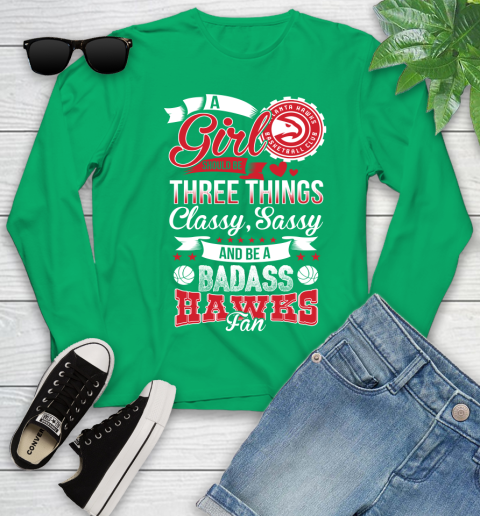 Atlanta Hawks NBA A Girl Should Be Three Things Classy Sassy And A Be Badass Fan Youth Long Sleeve 7