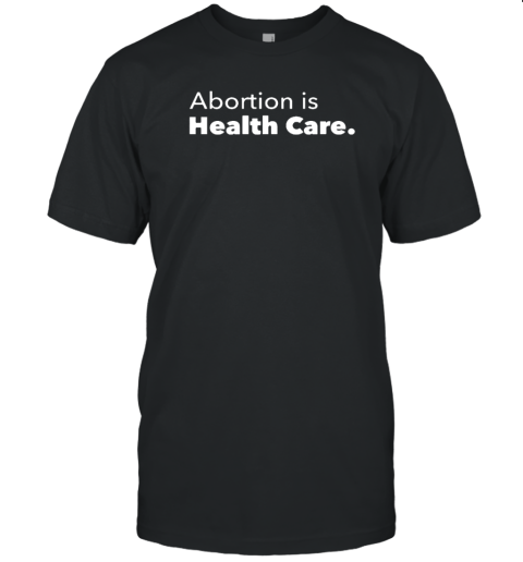 Abortion Is Health Care 2022 T-Shirt