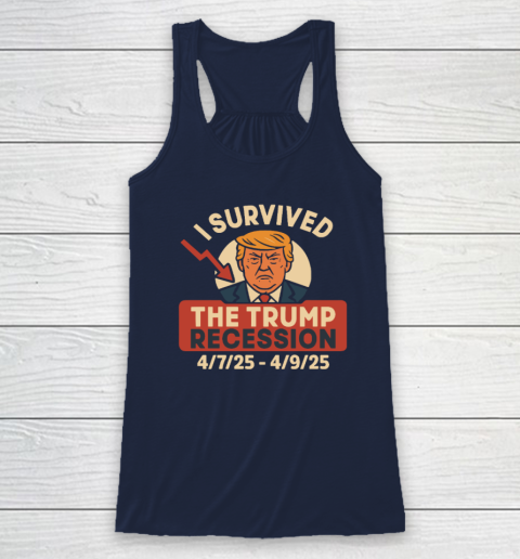 I Survived The Trump Recession 4  7  25 To 4  9  25 Racerback Tank 5
