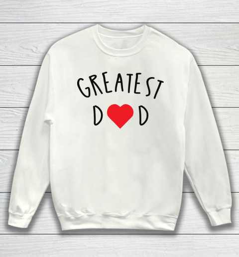 Father's Day Funny Gift Ideas Apparel  GREATEST DAD GIFT IDEAS Sweatshirt