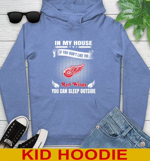 Detroit Red Wings NHL Hockey In My House If You Don't Like The Red Wings You Can Sleep Outside Shirt Youth Hoodie 12