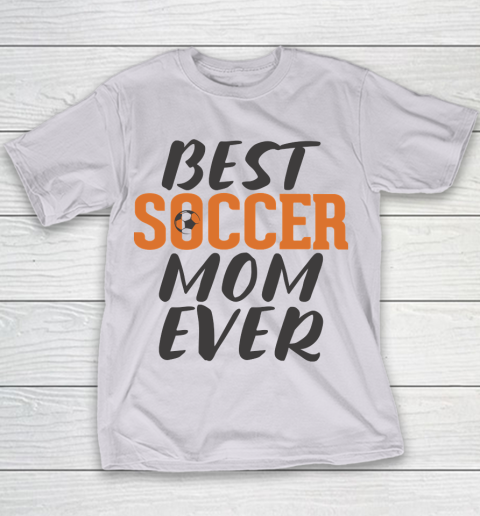 Mother's Day Funny Gift Ideas Apparel  Best Soccer Mom Ever T Shirt Youth T-Shirt 2