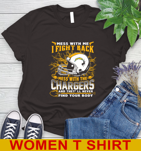 NFL Football San Diego Chargers Mess With Me I Fight Back Mess With My Team And They'll Never Find Your Body Shirt Women's T-Shirt 9