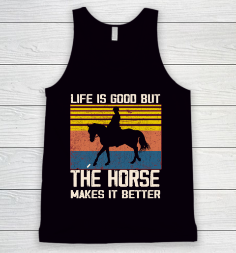 Life is good but The horse makes it better Tank Top