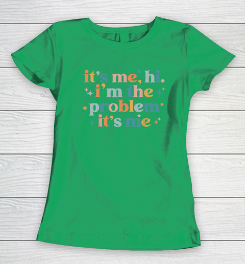 It's Me, Hi, I'm The Problem It's Me Groovy Funny Vintage Women's T-Shirt 4