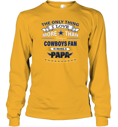 Official Dad I Love You More Than You Love The Dallas Cowboys Cowboys Fans  Shirt, hoodie, longsleeve, sweatshirt, v-neck tee