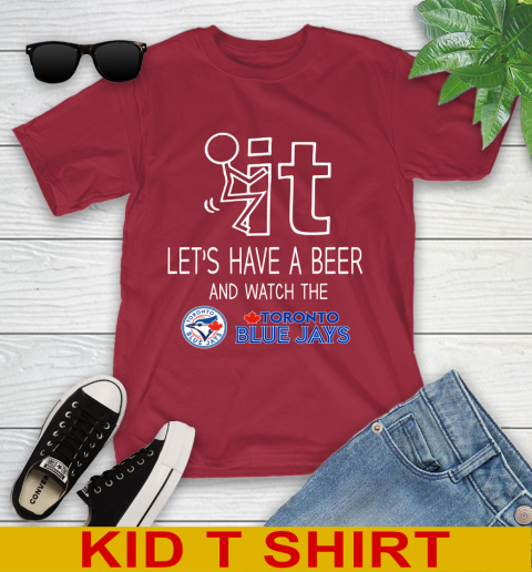 Toronto Blue Jays Baseball MLB Let's Have A Beer And Watch Your Team Sports Youth T-Shirt 12