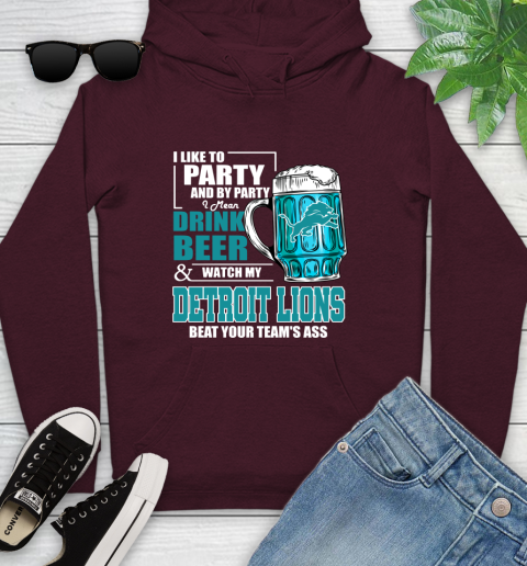 NFL I Like To Party And By Party I Mean Drink Beer and Watch My Detroit Lions Beat Your Team's Ass Football Youth Hoodie 7