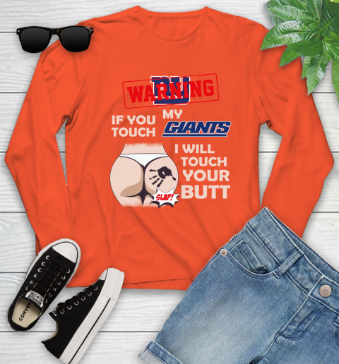 New York Giants NFL Football Warning If You Touch My Team I Will Touch My Butt Youth Long Sleeve 3