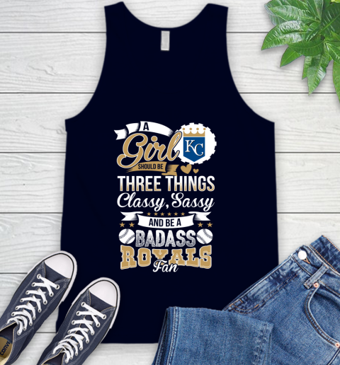 Kansas City Royals MLB Baseball A Girl Should Be Three Things Classy Sassy And A Be Badass Fan Tank Top 2