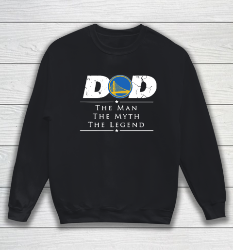 Golden State Warriors NBA Basketball Dad The Man The Myth The Legend Sweatshirt