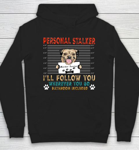 Personal Stalker Dog Border Terrier Funny Puppy Dog Lover Hoodie