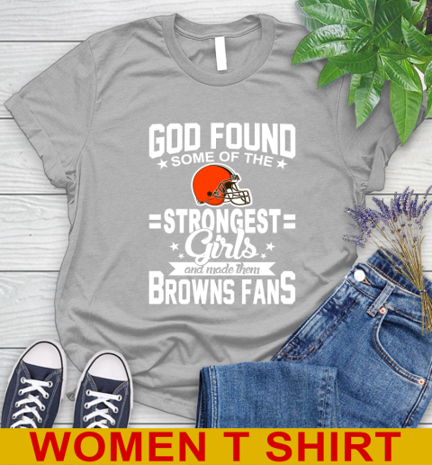 Cleveland Browns NFL Football God Found Some Of The Strongest Girls Adoring Fans Women's T-Shirt 5