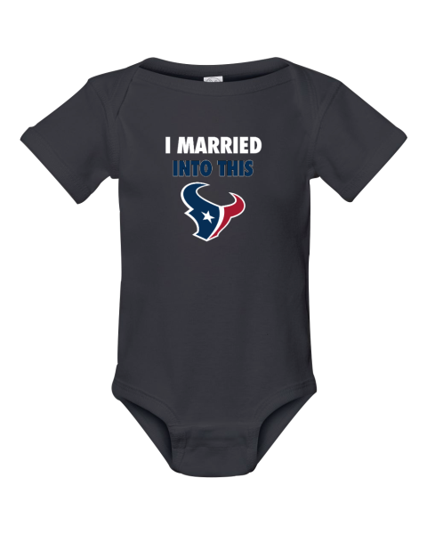 I Married Into This Houston Texans Infant Baby Rib Bodysuit