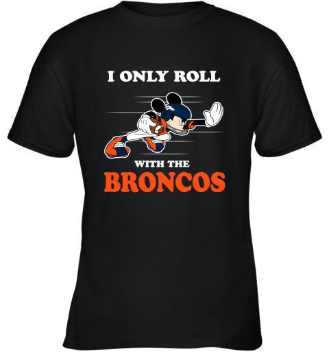 NFL Mickey Mouse I Only Roll With Denver Broncos Youth T-Shirt