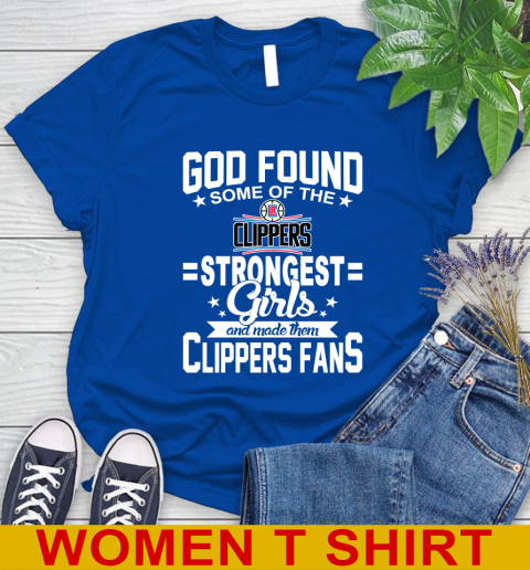 LA Clippers NBA Basketball God Found Some Of The Strongest Girls Adoring Fans Women's T-Shirt - Image 11
