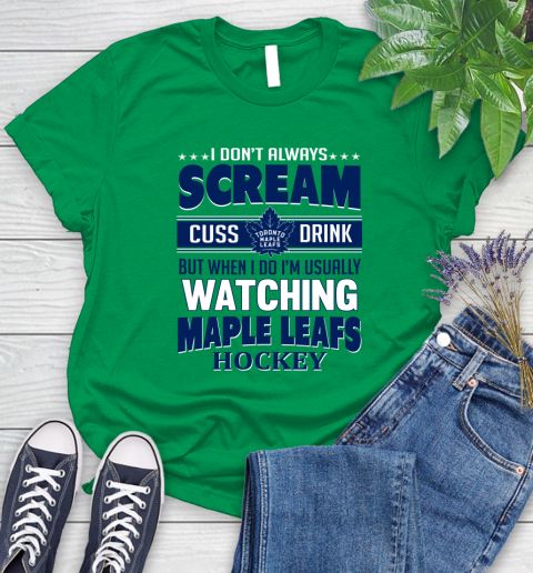 Toronto Maple Leafs NHL Hockey I Scream Cuss Drink When I'm Watching My Team Women's T-Shirt 9