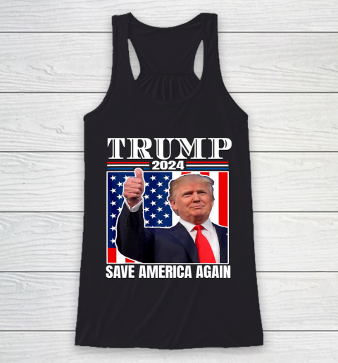 Trump 2024 Shirt Save America Again Shirt Donald Trump Racerback Tank