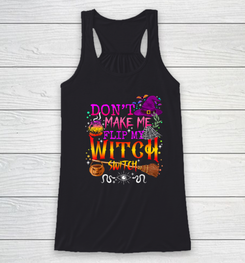 Don't Make Me Flip My Witch Switch Halloween Racerback Tank