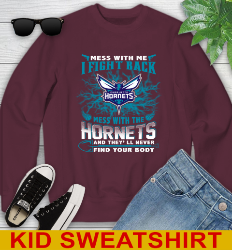 NBA Basketball Charlotte Hornets Mess With Me I Fight Back Mess With My Team And They'll Never Find Your Body Shirt Youth Sweatshirt 4