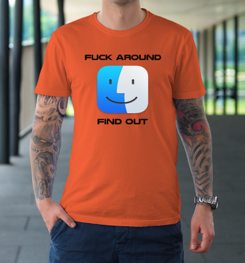 Fuck Around Find Out MacOS Big Sur T-Shirt 2