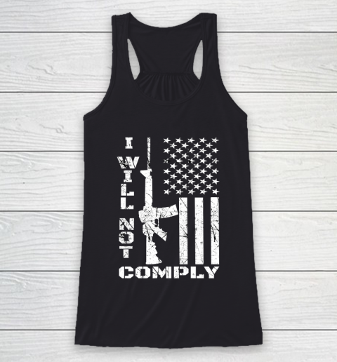 I Will Not Comply AR15 Come And Try To Take It Gun America Flag Racerback Tank
