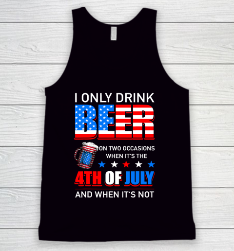 Beer Lover Funny Shirt I Only Drink Beer On Two Occasions Tank Top