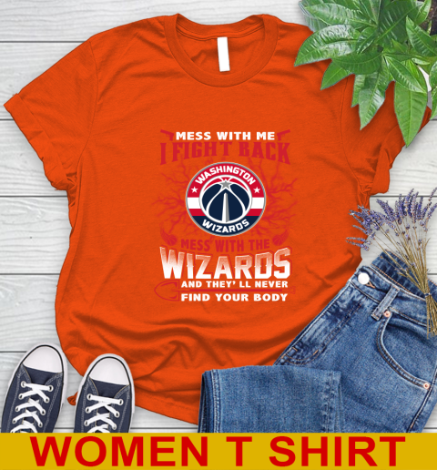 NBA Basketball Washington Wizards Mess With Me I Fight Back Mess With My Team And They'll Never Find Your Body Shirt Women's T-Shirt 3