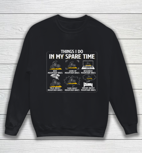 Things I Do In My Spare Time Funny Mountain Bike MTB Bicycle Sweatshirt