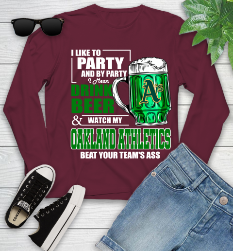 MLB I Like To Party And By Party I Mean Drink Beer And Watch My Oakland Athletics Beat Your Team's Ass Baseball Youth Long Sleeve 6