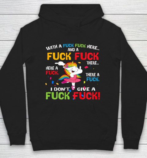 With A Fuck Fuck Here And A Fuck Fuck Unicorn Dancing Hoodie