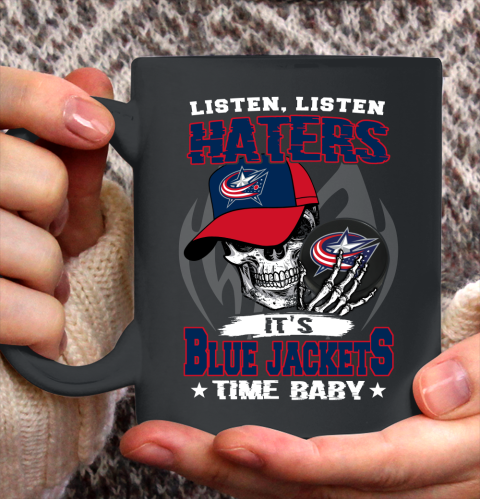 Listen Haters It is JACKETS Time Baby NHL Ceramic Mug 11oz 2