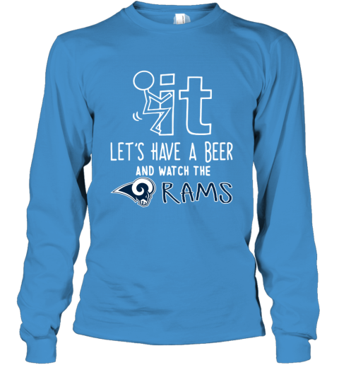 Fuck It Let's Have A Beer And Watch The Los Angeles Rams Youth T-Shirt 