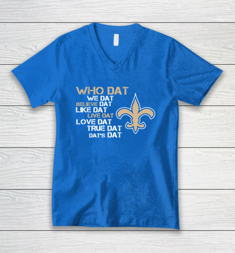 Belive Dat New Orleans Saints Who Dat We Dat Believe Dat Like Dat V-Neck T-Shirt 6 Belive Dat New Orleans Saints Who Dat We Dat Believe Dat Like Dat V-Neck T-Shirt - Image 6