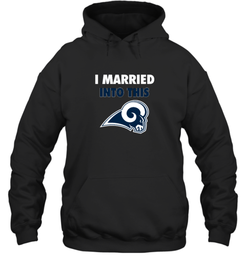 I Married Into This Los Angeles Rams Hooded