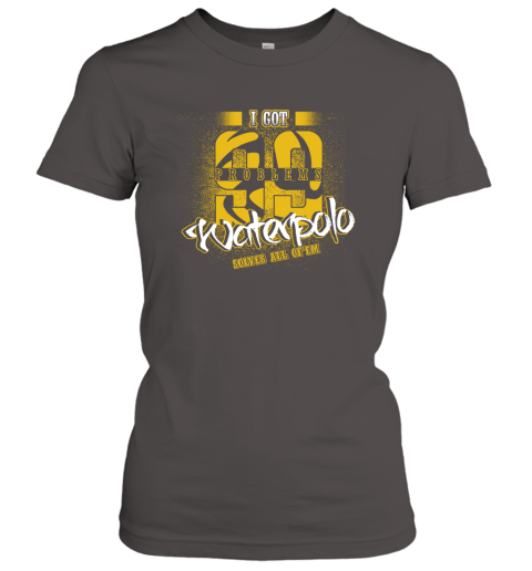 I Got 99 Problems Waterpolo Solves All Of'em Women's T-Shirt 4 I Got 99 Problems Waterpolo Solves All Of'em Women's T-Shirt - Image 4