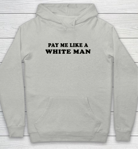 Pay Me Like A White Man tshirts Youth Hoodie