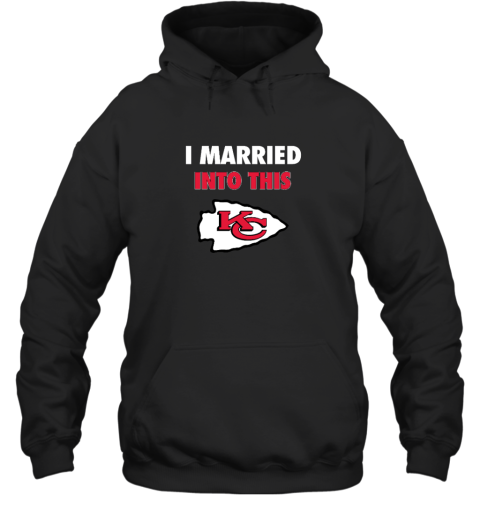 I Married Into This Kansas City Chiefs Hooded